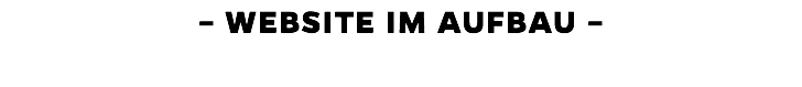 –WEBSITE IM AUFBAU–